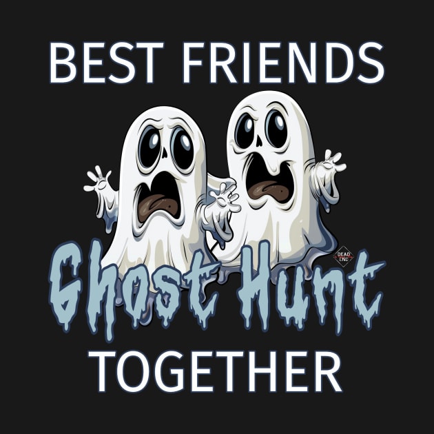 Best Friends Ghost Hunt Together by Dead Is Not The End