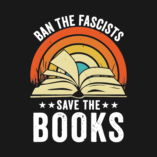 Ban The Fascists Save The Books by urlowfur