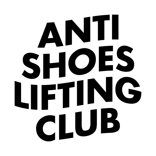 Anti Shoes Lifting Club - Black by InciteCoaching