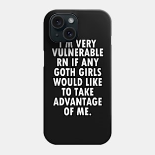 I'm Very Vulnerable Rn Phone Case