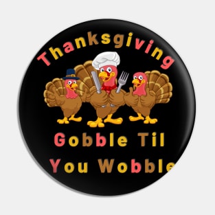 Cool Thanksgiving gobble til you wobble Pin