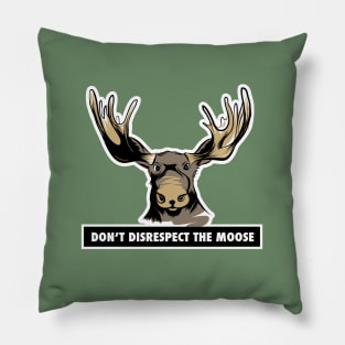 Don't Disrespect the Moose Pillow