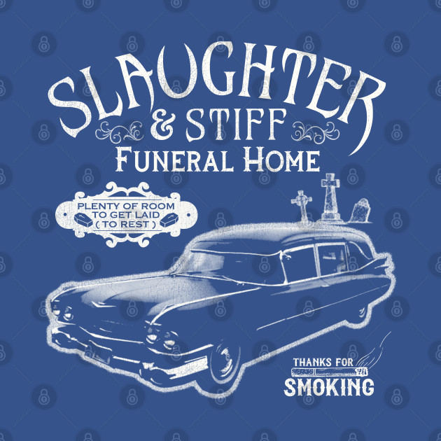 Disover Slaughter and Stiff Funeral Home - Horror Fan - T-Shirt