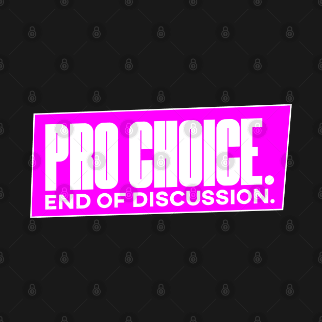 Pro Choice End of Discussion Abortion Rights Shirt by FeministShirts