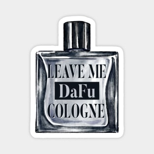 Leave Me Da Fu Cologne Magnet