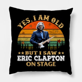 YES I AM OLD BUT I SAW  ON STAGE Pillow