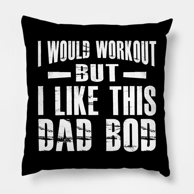 Dad bod - I would workout but I like this Dad Bod Pillow by KC Happy Shop