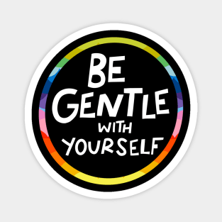 Be Gentle With Yourself by Oh So Graceful Magnet