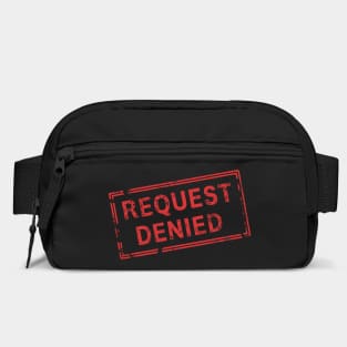 Request Denied Rejection Sarcasm Bag