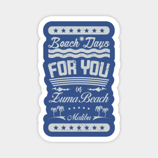 Beach Days for you in Zuma Beach, Malibu - California (light lettering t-shirt) Magnet