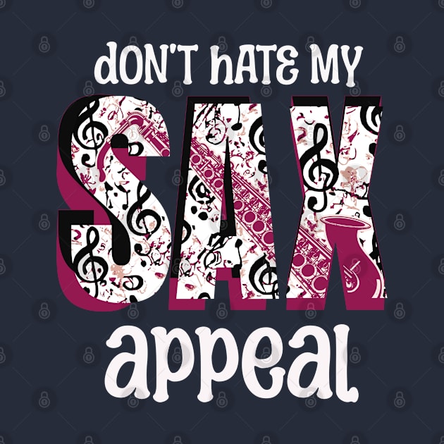 Don't Hate My Sax Appeal, Funny Saxophone Wordplay by MzM2U