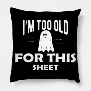 Ghost - I'm too old for this sheet Pillow