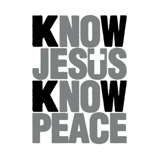 KNOW JESUS KNOW PEACE T-Shirt