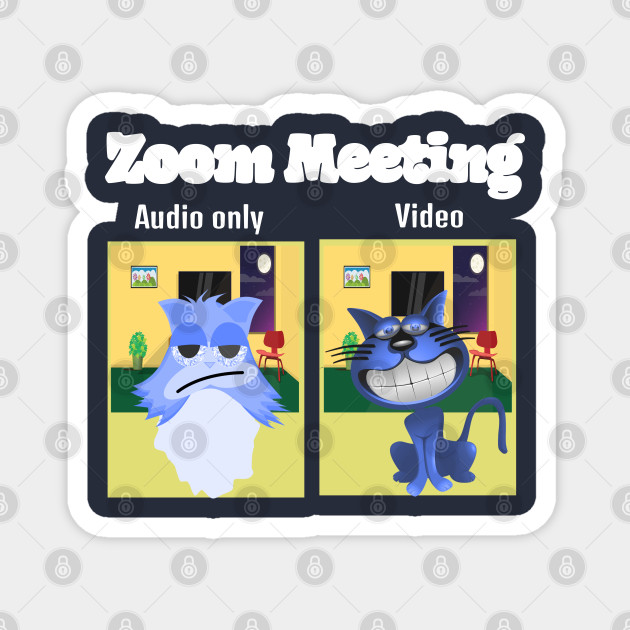 Zoom Meeting - Audio vs Video - Zoom Meeting - Magnet | TeePublic Zoom Meeting - Audio vs Video - Zoom Meeting - Magnet | TeePublic