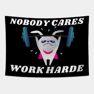 nobody cares work harder Tapestry