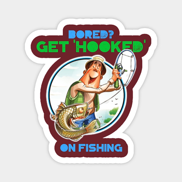 Bored?  Get Hooked on Fishing Magnet by FunTeeGraphics