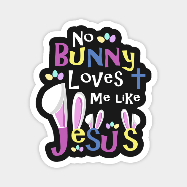 Cute Christian Gifts for Kids - No Bunny Loves Me Like Jesus Magnet by 3QuartersToday