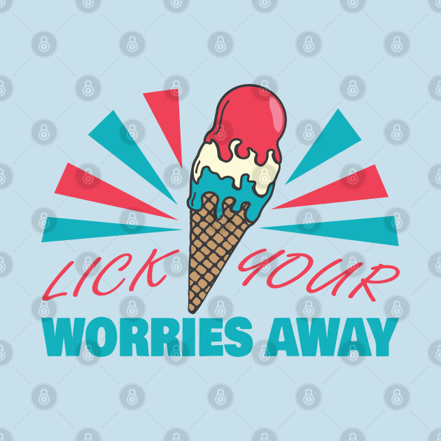 Disover LICK YOUR WORRIES AWAY - Ice Cream Cone - T-Shirt