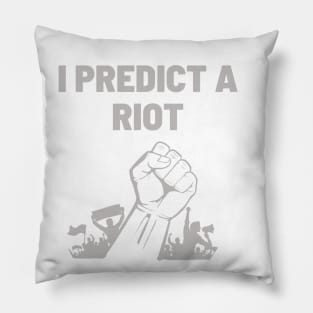 I predict a riot Pillow