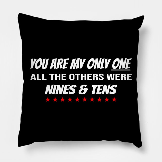 You are my only one - the others were Nines & Tens Pillow by TMHirstArts