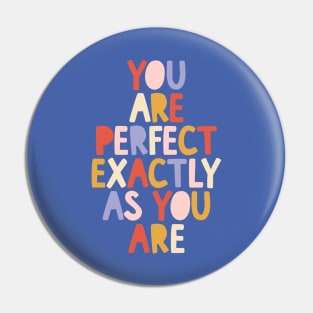 You Are Perfect Exactly as You Are by The Motivated Type in Blue Red Peach and Yellow Pin