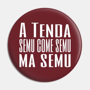 A Tenda semu come semu, ma semu Pin