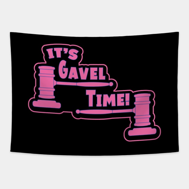 Funny Slogan - It's Gavel Time! Tapestry by Harlake