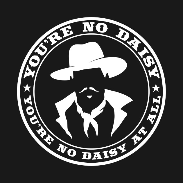 You're No Daisy At All (white) - Tombstone - T-Shirt