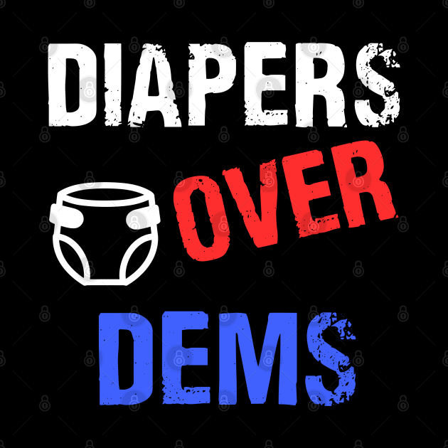 DIAPERS-OVER-Dems-Trump-2024 by nadinedianemeyer