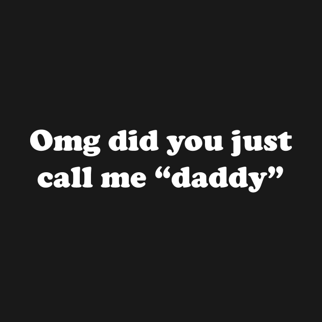 Omg Did You Just Call Me Daddy Taylor Swift Onesie Teepublic