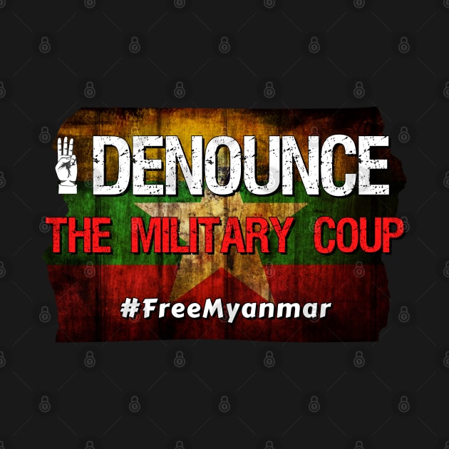 I denounce the Military Coup  #FreeMyanmar - Distressed myanmar flag and font by Try It