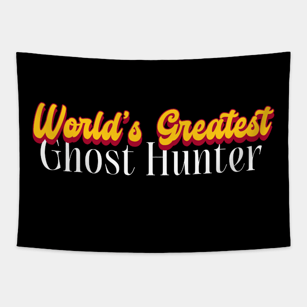 World's Greatest Ghost hunter! Tapestry by Personality Tees