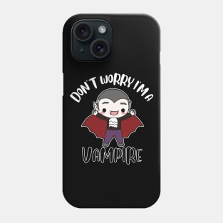 Don't Worry I'm A Vampire Phone Case