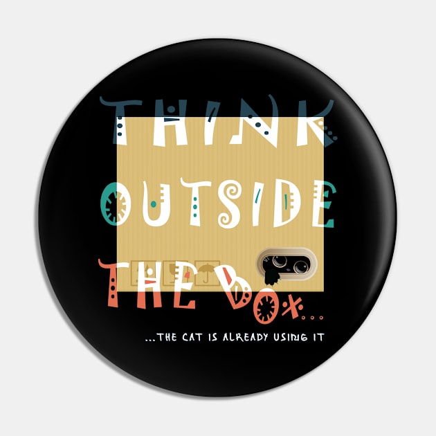 THINK OUTSIDE THE CAT BOX Pin by Catmaleon Design