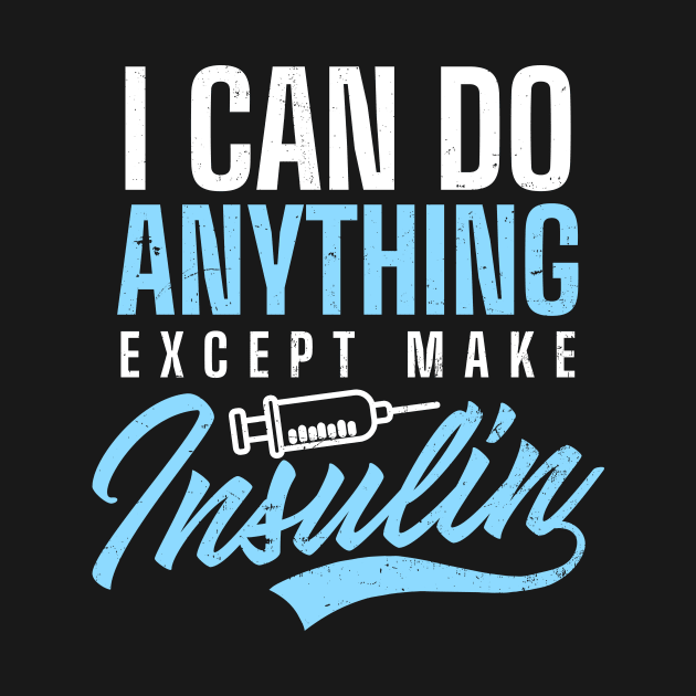 Type 1 Diabetes Shirt | Anything Except Insulin by Gawkclothing