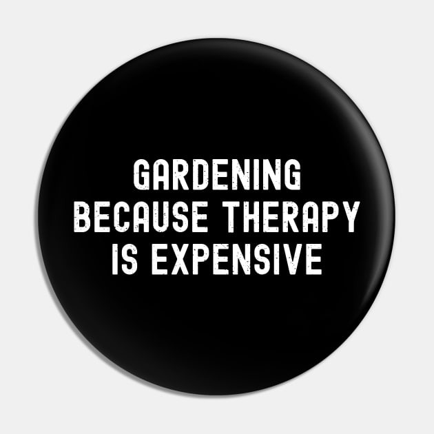 Gardening Because Therapy is Expensive Pin by trendynoize