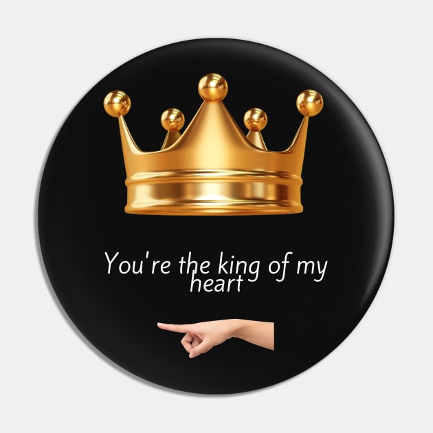 You're the king of my heart Pin by ShopColDigital