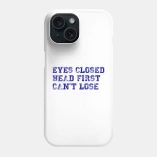 eyes closed, head first, can't lose - brooklyn nine-nine - jake peralta Phone Case