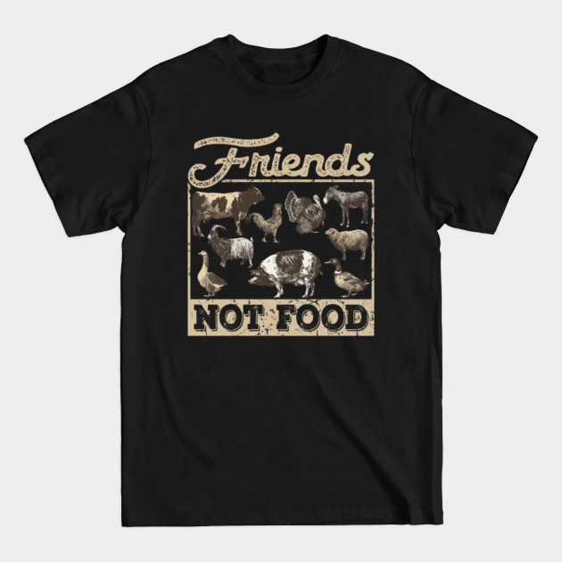 Discover Animals are Friends not Food Vegan Vegetarian Lover - Friends Not Food - T-Shirt