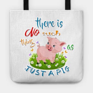 There is NO Such thing as JUST A PIG Tote