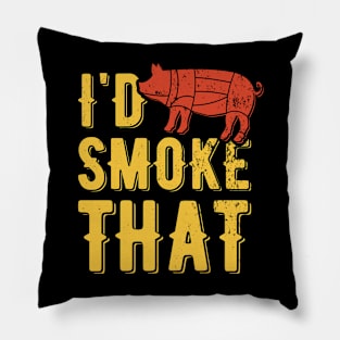 I'd Smoke That | meat smoking Pillow