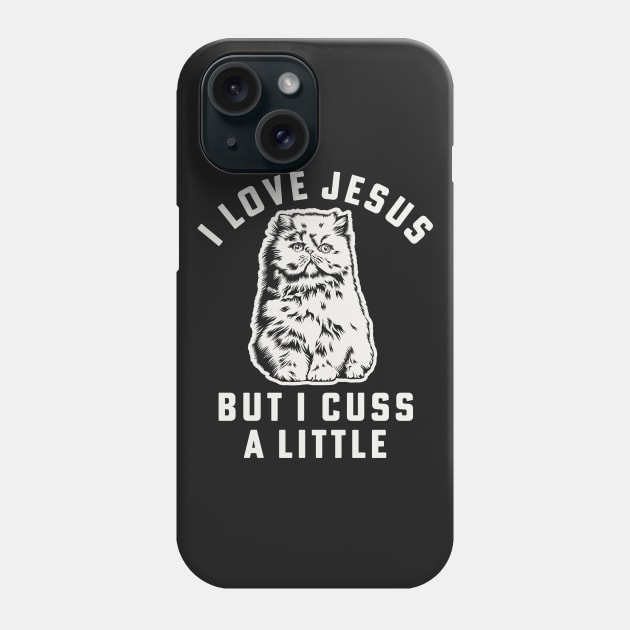 I Love Jesus But I Cuss A Little Shirts About Jesus Cat Mom Phone Case by PodDesignShop