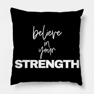 Believe in your STRENGTH Pillow