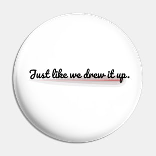 Just like we drew it up Funny Sarcastic Humor Joe Biden Pin