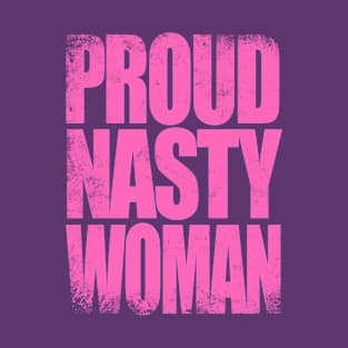 Proud Nasty Woman T-Shirt