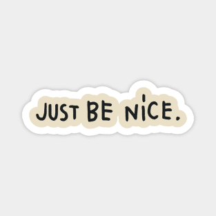 Just be Nice. Magnet