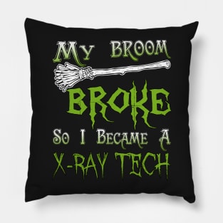 My Broom Broke So I Became A X-Ray Tech Pillow