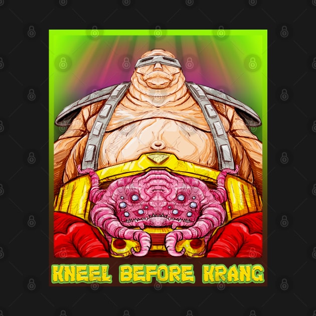 Kneel Before Krang! by RadioactiveUppercut