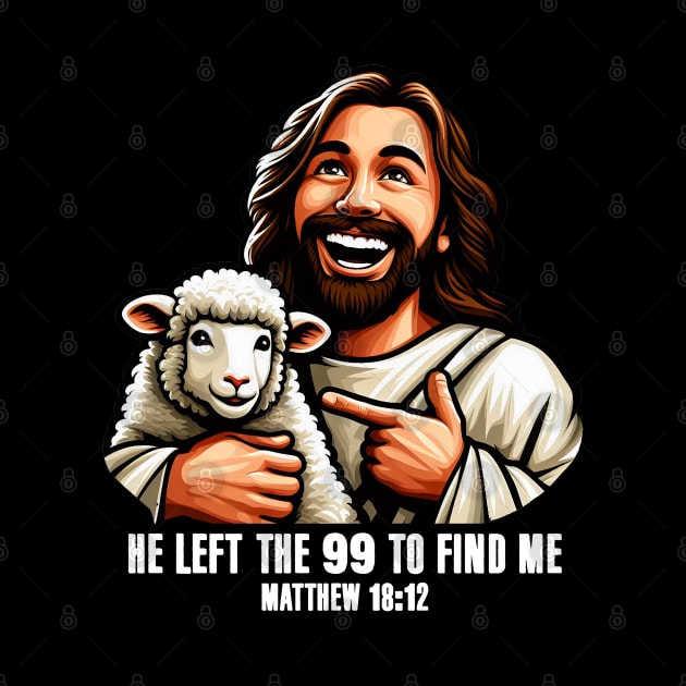Matthew 18:12 He Left The 99 To Find Me by Plushism