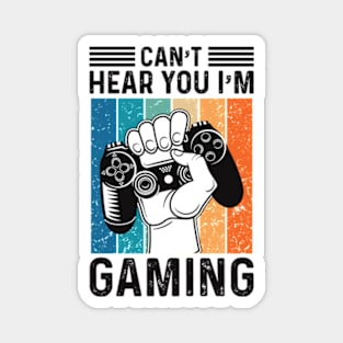 I can't Hear You I Am Gaming Magnet